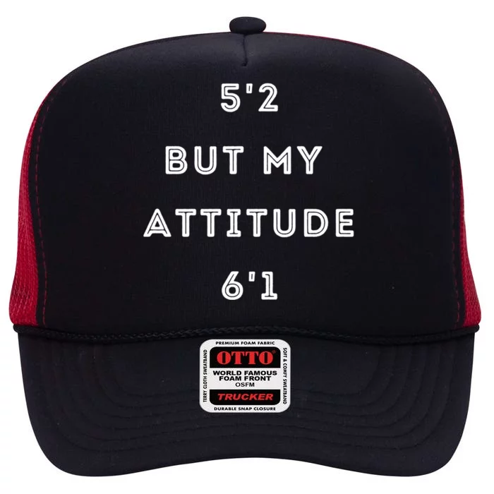 5'2 But My Attitude 6'1 Cute Gift High Crown Mesh Trucker Hat