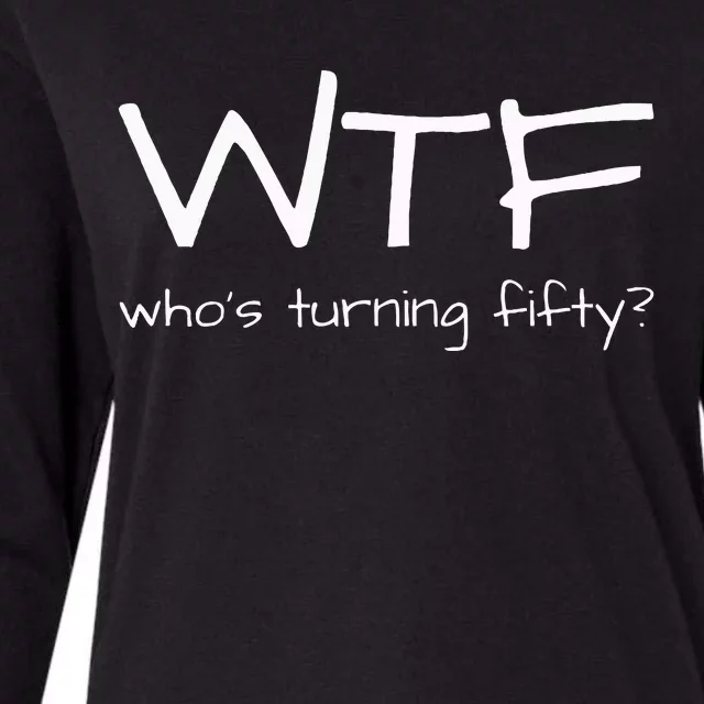 50th Birthday Outfit Wtf Whos Turning Fifty Womens Cotton Relaxed Long Sleeve T-Shirt