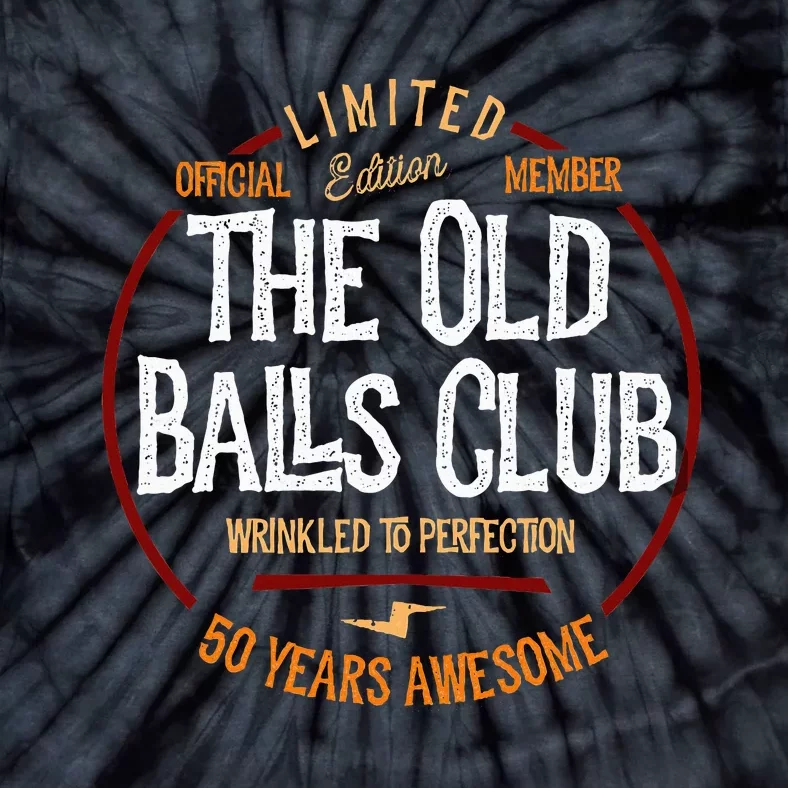 50th Birthday Old Ball Club 50 Years Awesome For Old Fart Tie-Dye T-Shirt