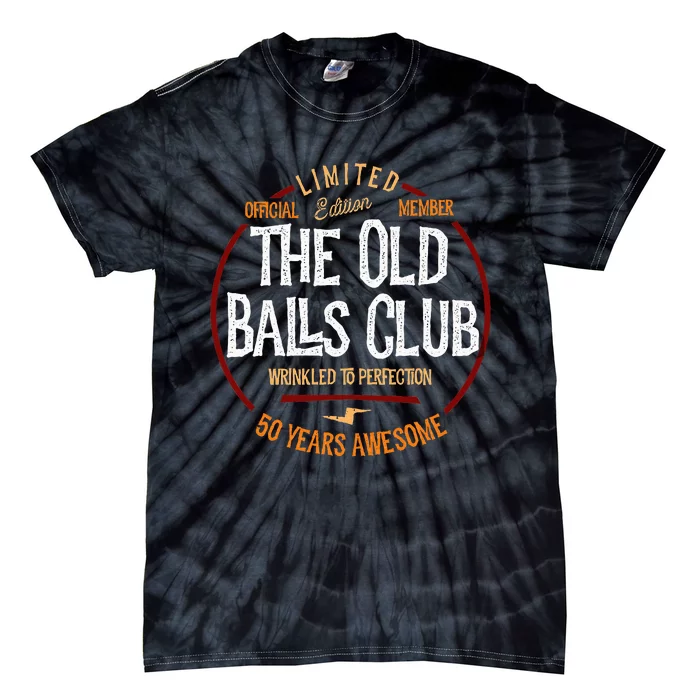 50th Birthday Old Ball Club 50 Years Awesome For Old Fart Tie-Dye T-Shirt