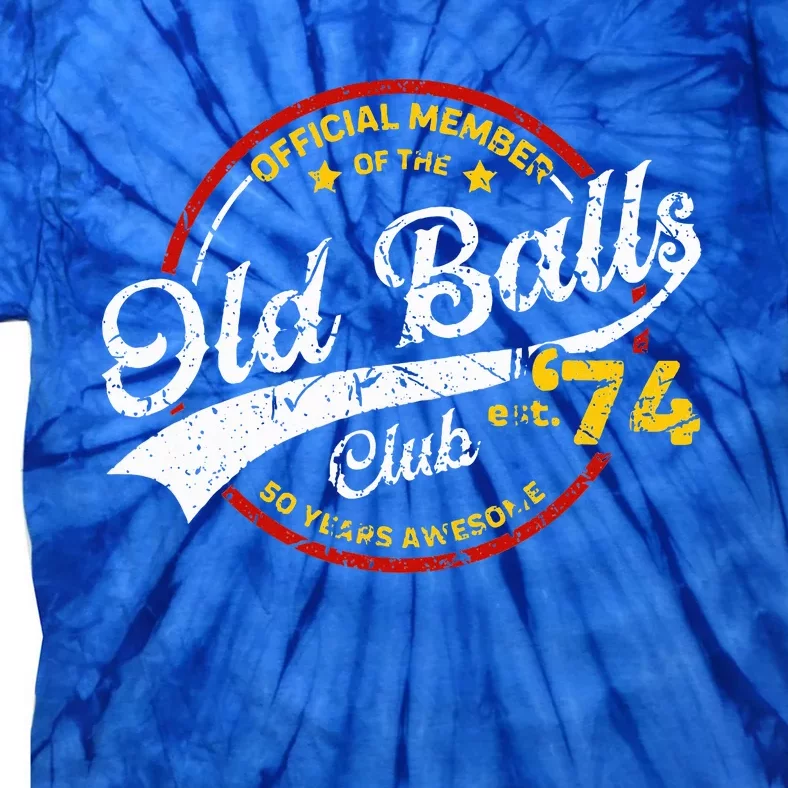 50th Birthday Old Balls Club 1974 Tie-Dye T-Shirt