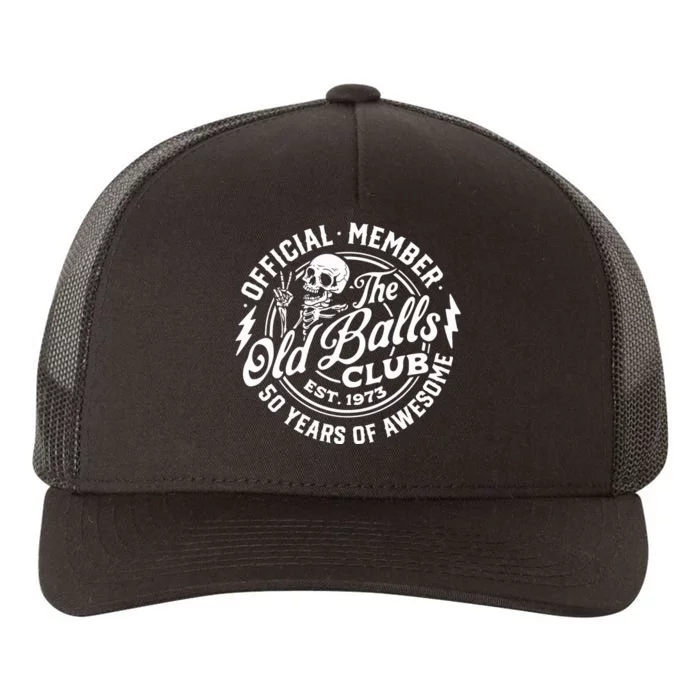 50th Birthday Official Member The Old Balls Club Est 1973 Yupoong Adult 5-Panel Trucker Hat