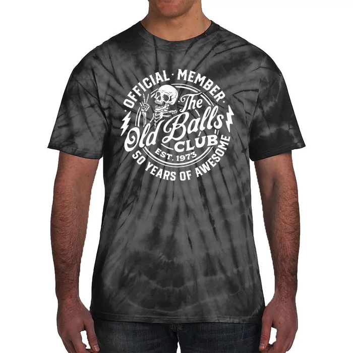 50th Birthday Official Member The Old Balls Club Est 1973 Tie-Dye T-Shirt