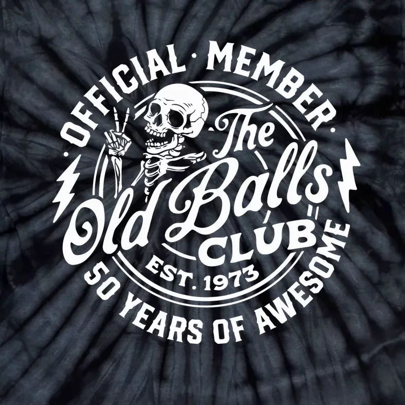 50th Birthday Official Member The Old Balls Club Est 1973 Tie-Dye T-Shirt