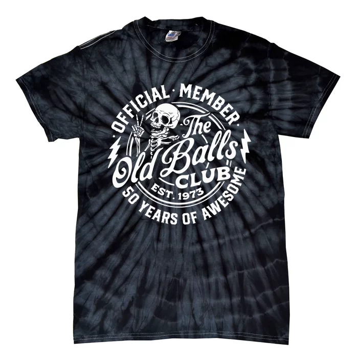 50th Birthday Official Member The Old Balls Club Est 1973 Tie-Dye T-Shirt