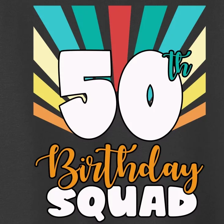 50th Birthday Squad 50 Years Old Toddler T-Shirt