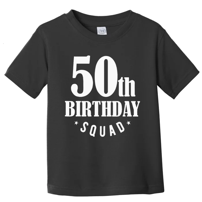 50th Birthday Squad Toddler T-Shirt