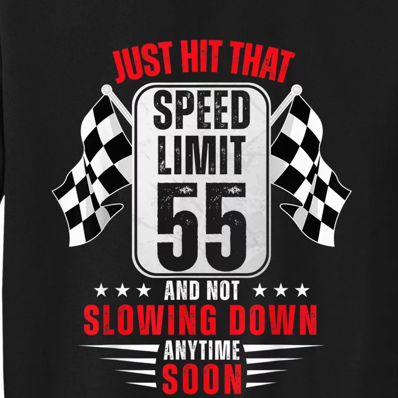 55th Birthday Speed Limit Sign 55 Years Old Funny Racing Tall Sweatshirt