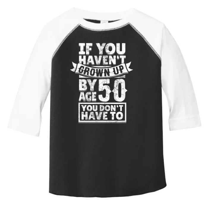 50th Birthday Saying - Hilarious Age 50 Grow Up Fun Gag Gift Toddler Fine Jersey T-Shirt