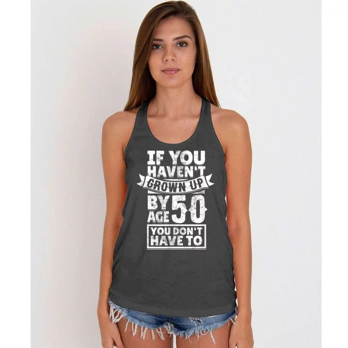 50th Birthday Saying - Hilarious Age 50 Grow Up Fun Gag Gift Women's Knotted Racerback Tank