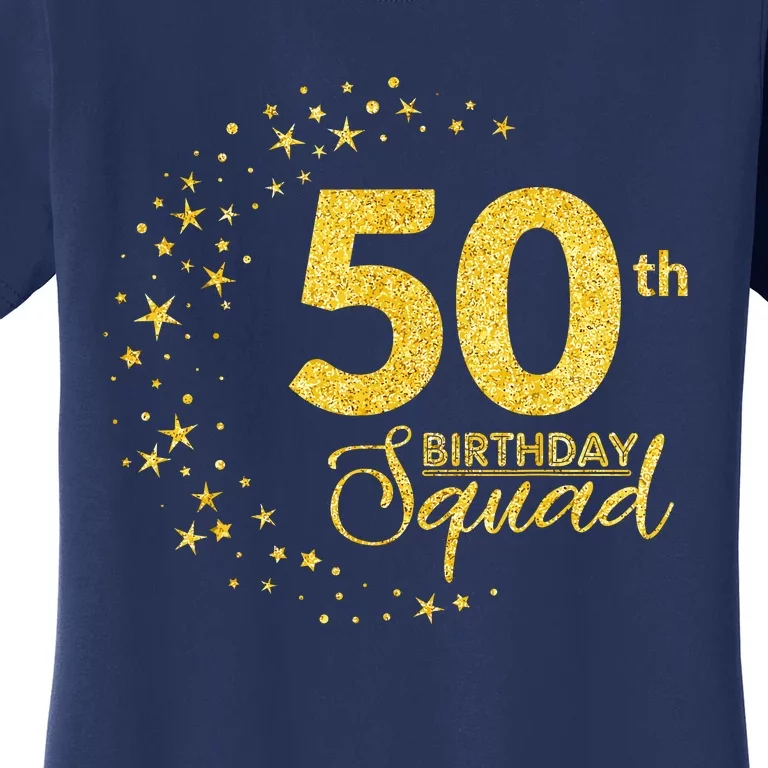 50th Birthday Squad Party 50 Years Old Yellow Gold Birthday Women's T-Shirt