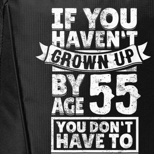 55th Birthday Saying - Hilarious Age 55 Grow Up Fun Gag Gift City Backpack