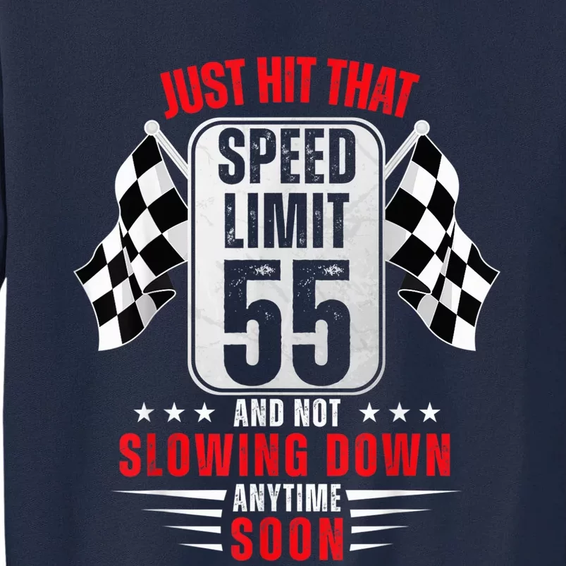 55th Birthday Speed Limit Sign 55 Years Old Funny Racing Tall Sweatshirt