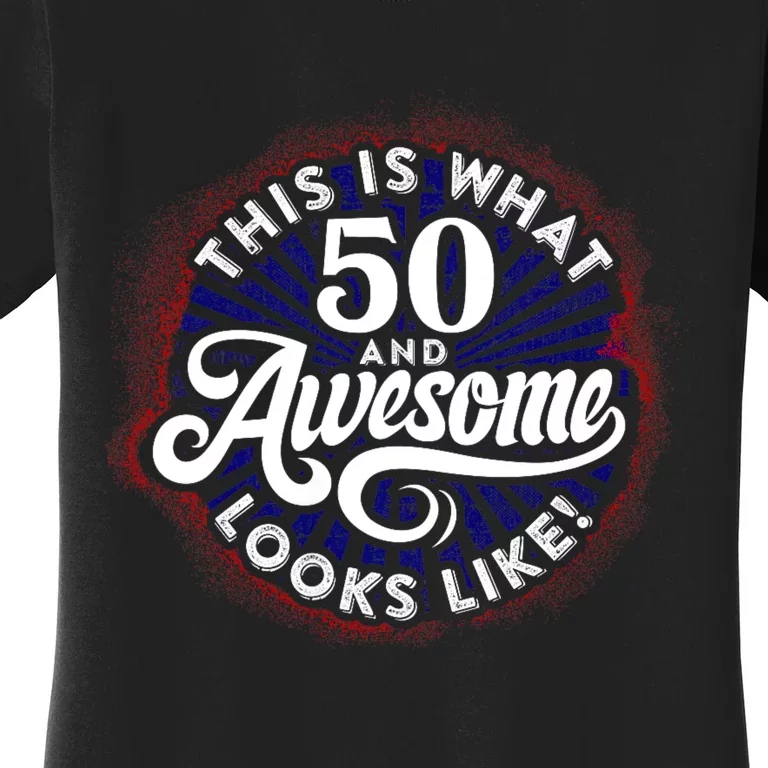 50th Birthday This Is What 50 And Awesome Looks Like 1971 Women's T-Shirt