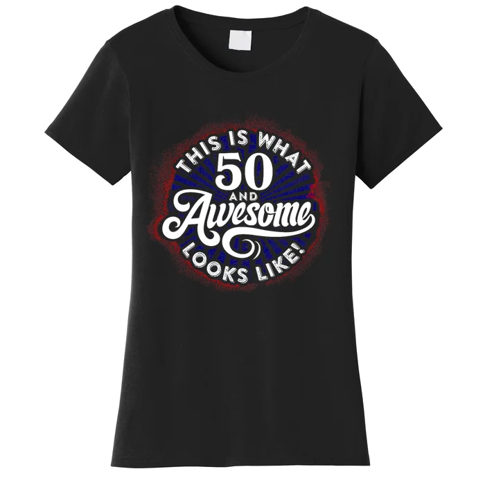 50th Birthday This Is What 50 And Awesome Looks Like 1971 Women's T-Shirt