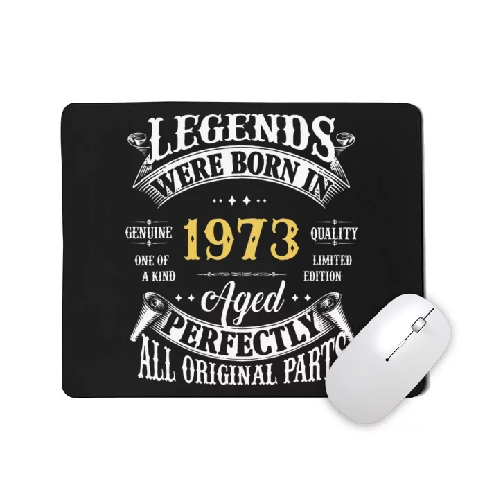 50th Birthday Vintage Legends Born In 1973 50 Years Old Cute Mousepad