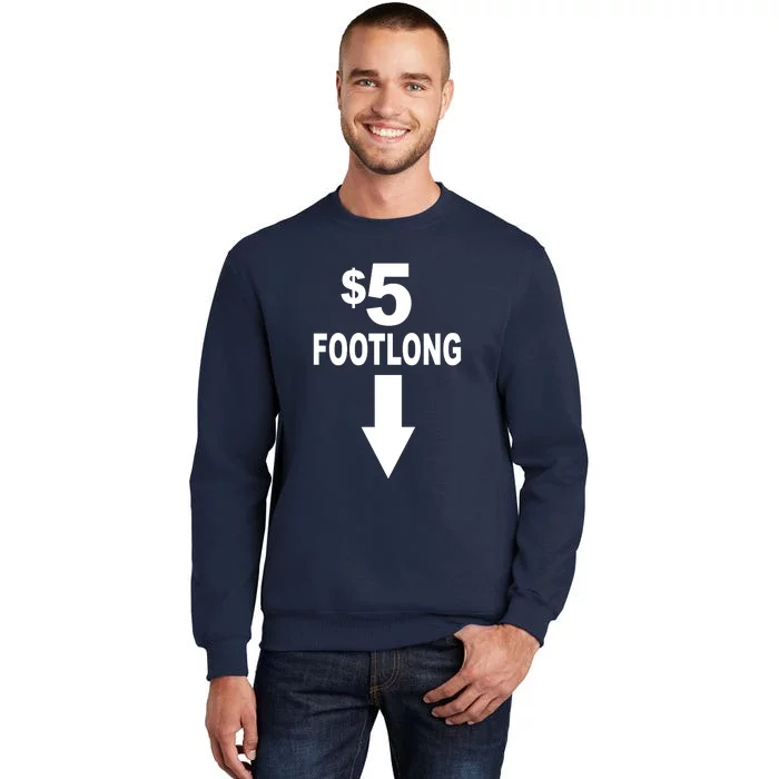 5 Dollar Foot Long Tall Sweatshirt