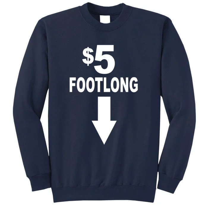 5 Dollar Foot Long Tall Sweatshirt