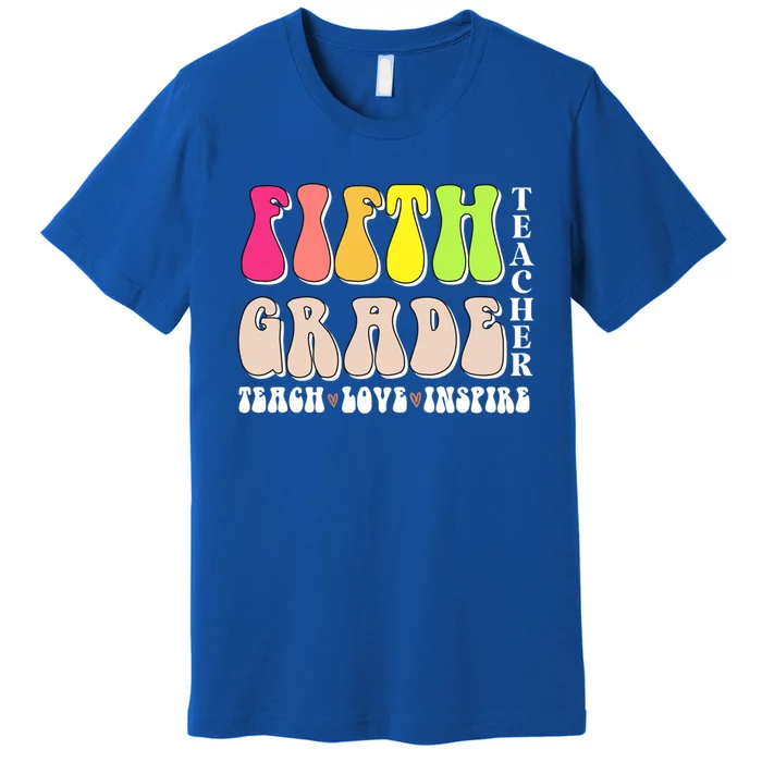 5Th Fifth Grade Teacher Back To School Or Appreciation Week Great Gift Premium T-Shirt