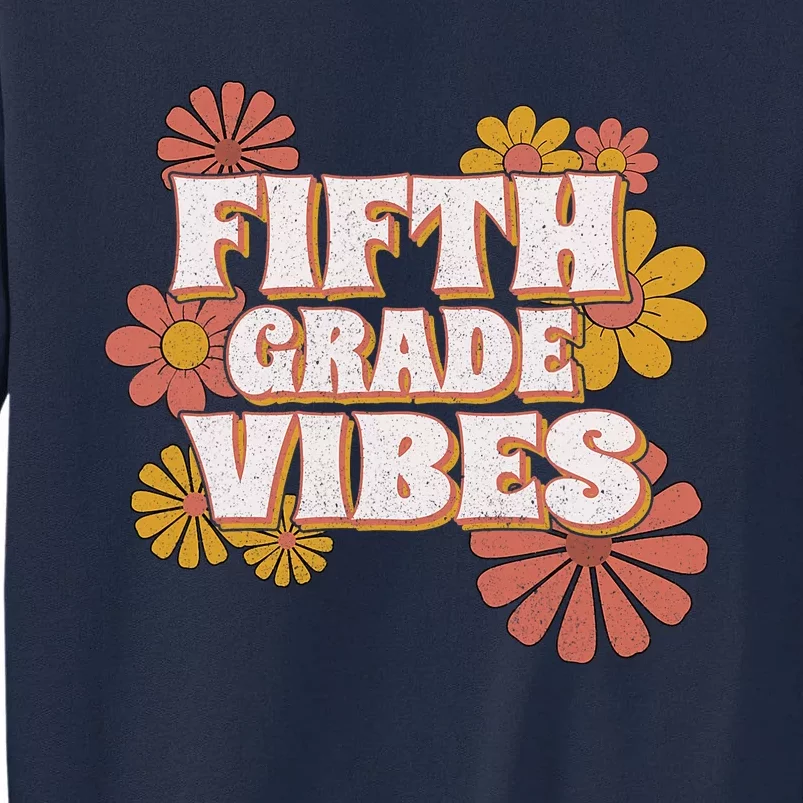 5th Fifth Grade Vibes Back To School For Teacher Student Tall Sweatshirt