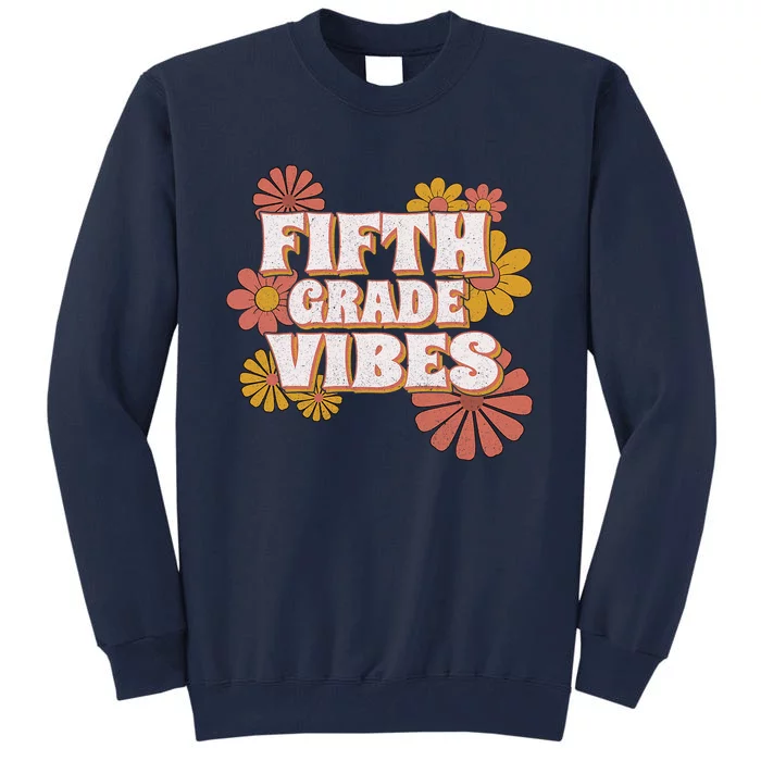 5th Fifth Grade Vibes Back To School For Teacher Student Tall Sweatshirt