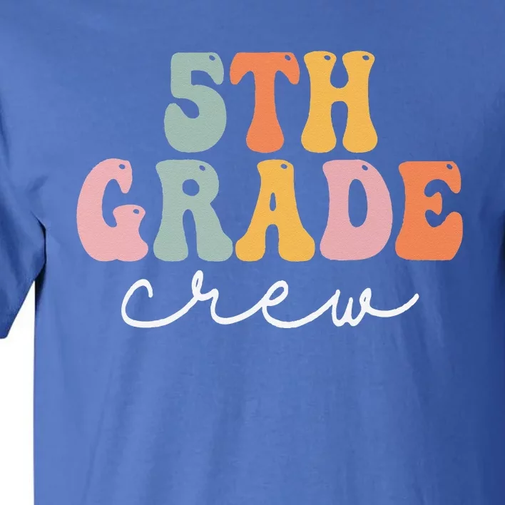 5th Grade Crew Retro Groovy Women Happy First Day Of School Tall T-Shirt