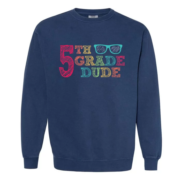 5th Grade Dude Funny First Day of School Students Garment-Dyed Sweatshirt