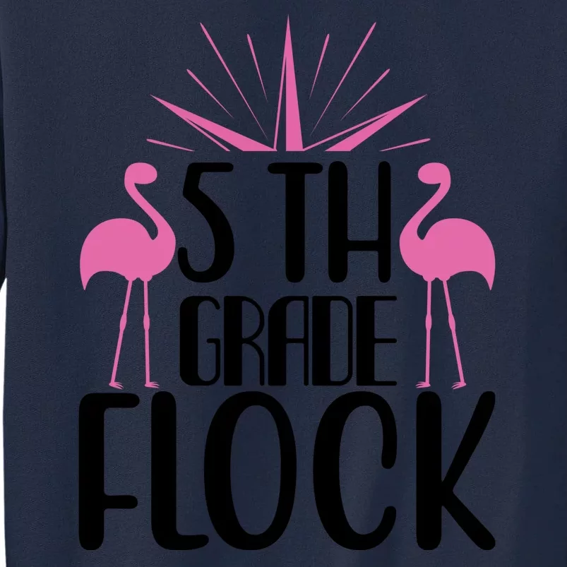 5th Grade Flock Tall Sweatshirt