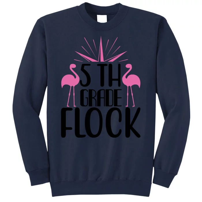 5th Grade Flock Tall Sweatshirt