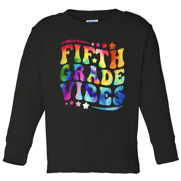 5th Grade First Day Back To Schoo Tie Dye Fifth Grade Vibes Toddler Long Sleeve Shirt