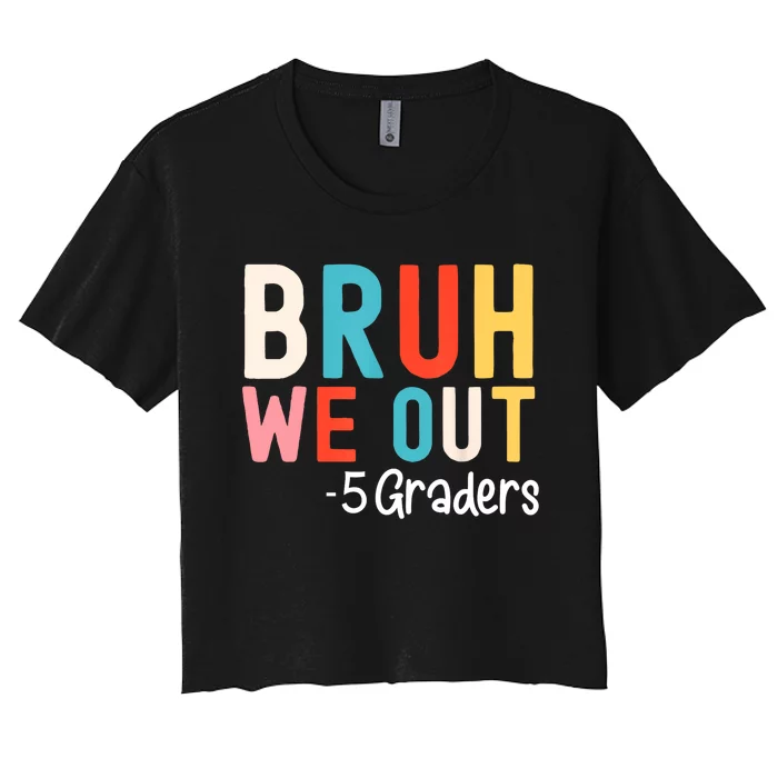 5th Grade Graduation Class Of 2024 Groovy Bruh We Out Fifth Graders Gift Women's Crop Top Tee