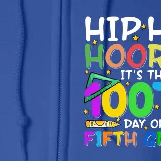 5Th Grade Hiphip Hooray Its The 100Th Day Of Fifth Grade Gift Full Zip Hoodie