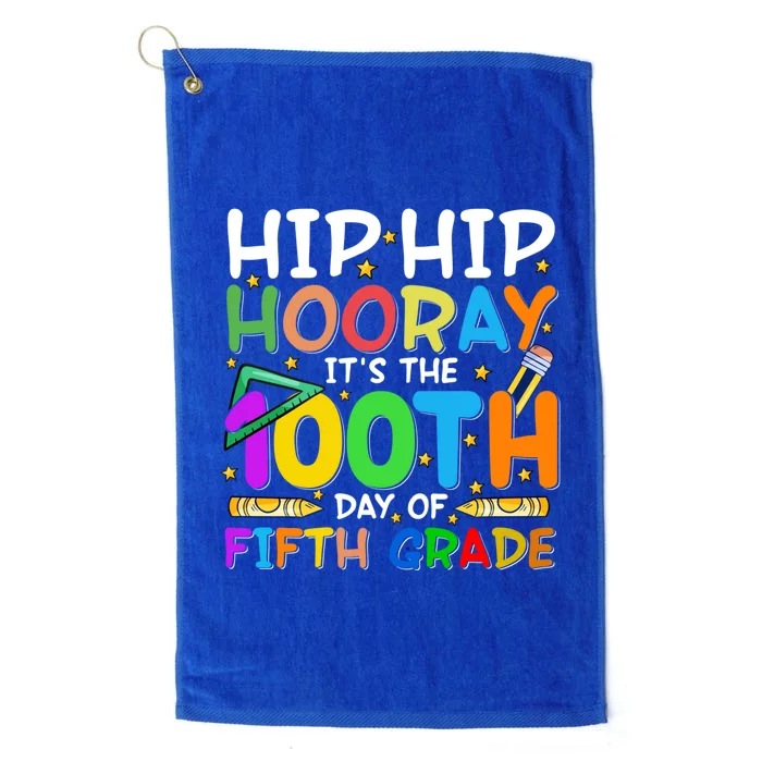 5Th Grade Hiphip Hooray Its The 100Th Day Of Fifth Grade Gift Platinum Collection Golf Towel