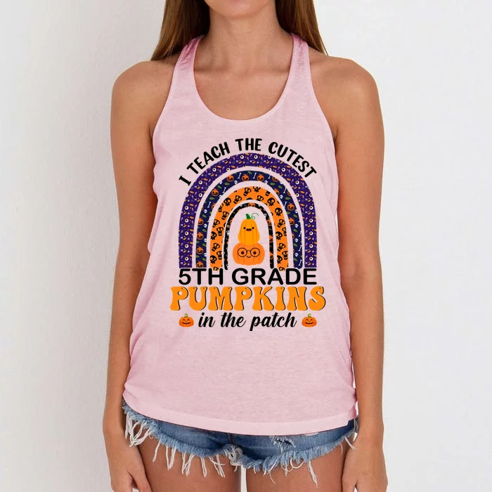 5Th Grade Rainbow I Teach The Cutest Pumpkins In The Patch Gift Women's Knotted Racerback Tank