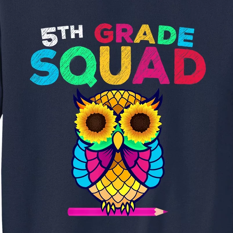 5th Grade Squad Sunflower Owl Fifth Grade Teacher Tall Sweatshirt