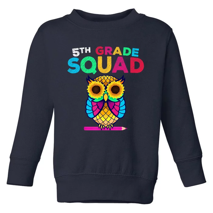 5th Grade Squad Sunflower Owl Fifth Grade Teacher Toddler Sweatshirt