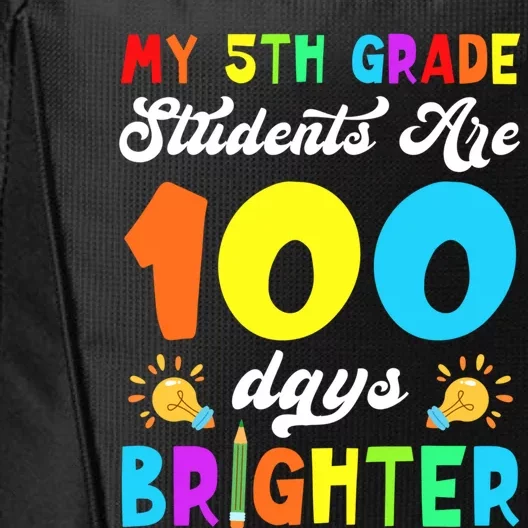 5th Grade Students Are 100 Days Brighter 100th Day Of School Gift City Backpack