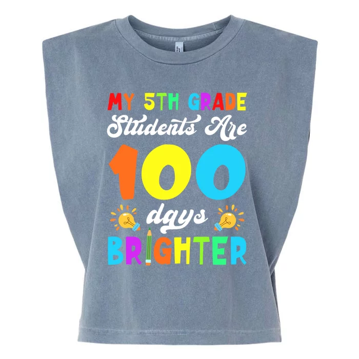 5th Grade Students Are 100 Days Brighter 100th Day Of School Gift Garment-Dyed Women's Muscle Tee