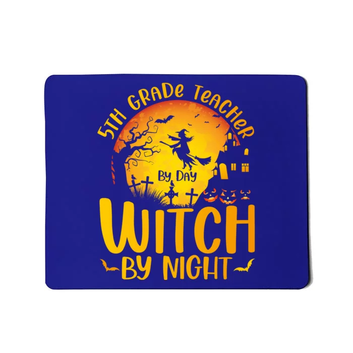 5Th Grade Teacher By Day Witch By Night Teachers Halloween Meaningful Gift Mousepad