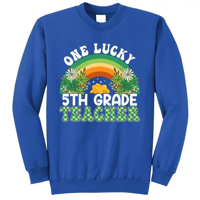 5th Grade Teacher Rainbow St Patricks Day One Lucky Teacher Gift Tall Sweatshirt