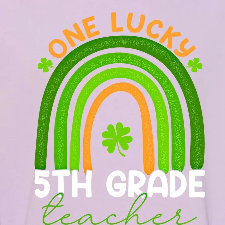 5th Grade Teacher Rainbow St Patricks Day One Lucky Teacher Gift Garment-Dyed Sweatshirt