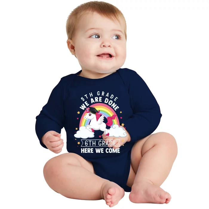 5Th Grade We Are Done 6Th Grade Here We Come Unicorn Rainbow Funny Gift Baby Long Sleeve Bodysuit