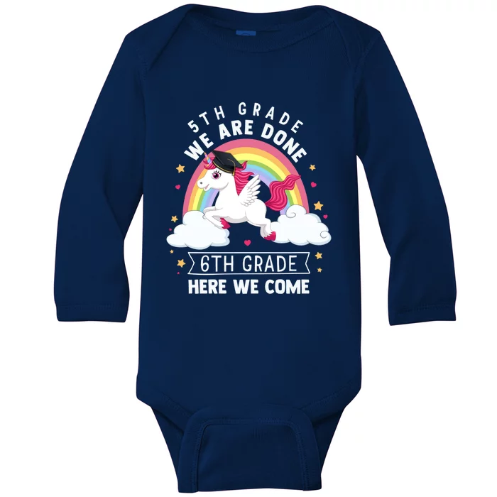 5Th Grade We Are Done 6Th Grade Here We Come Unicorn Rainbow Funny Gift Baby Long Sleeve Bodysuit