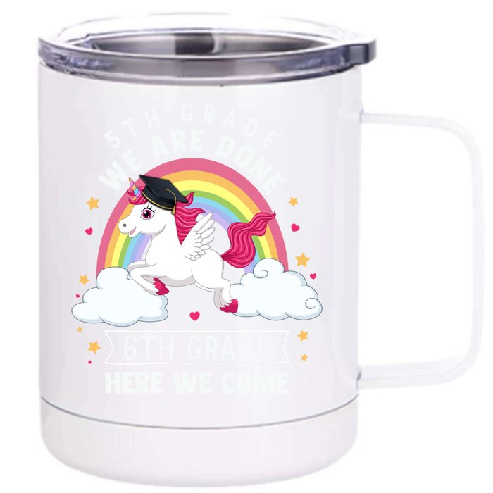 5Th Grade We Are Done 6Th Grade Here We Come Unicorn Rainbow Funny Gift Front & Back 12oz Stainless Steel Tumbler Cup