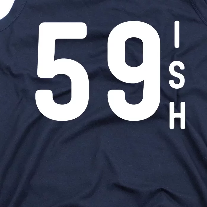 59 Ish Funny 60th Birthday Idea 60th 59th 59ish Birthday Tank Top