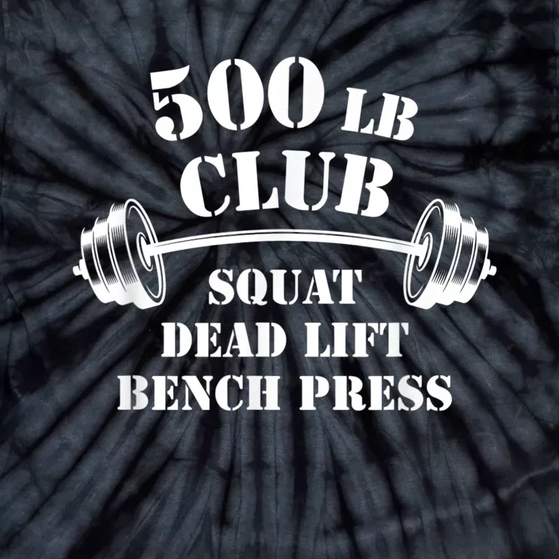 500 Lb Pound Club Gym Weightlifting Powerlift Weightlift Tie-Dye T-Shirt