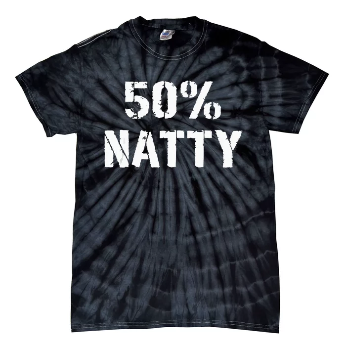 50 Natty Funny Weight Lifting Steroid Joke Tie-Dye T-Shirt