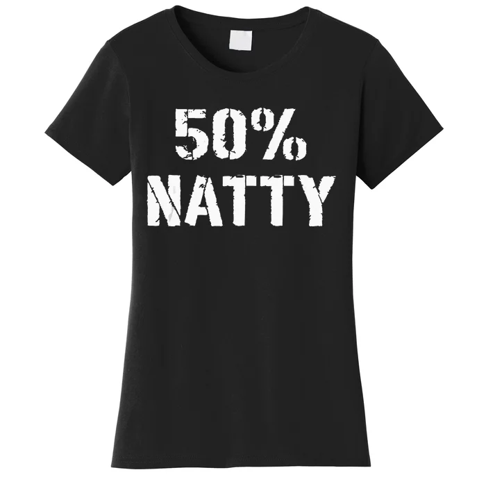 50 Natty Funny Weight Lifting Steroid Joke Women's T-Shirt