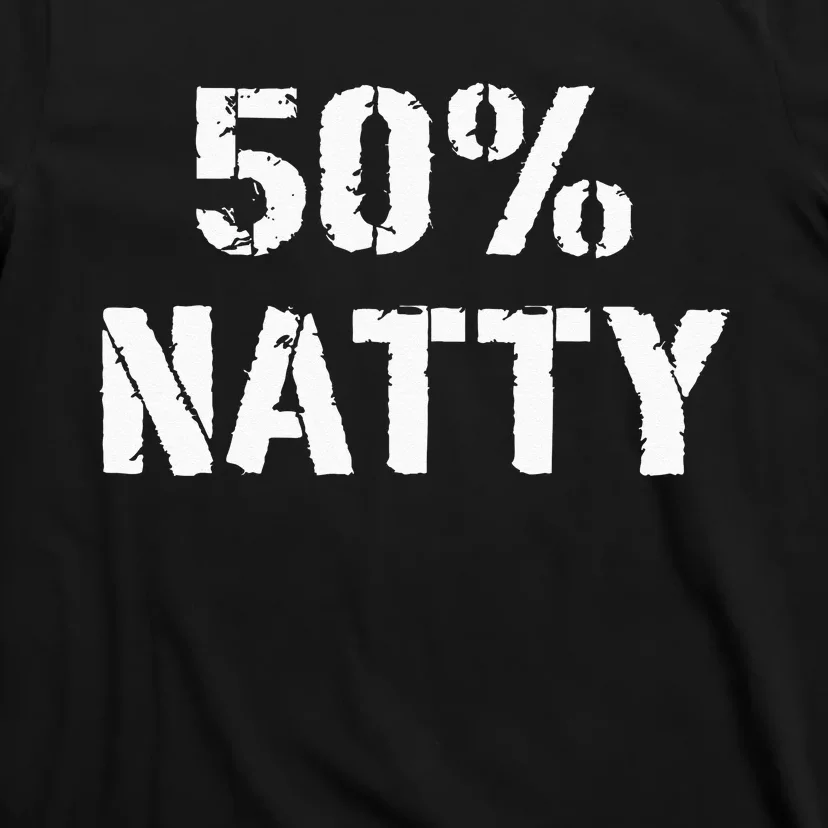 50 Natty Funny Weight Lifting Steroid Joke T-Shirt