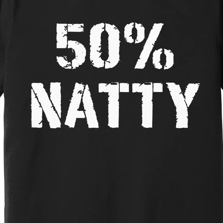 50 Natty Funny Weight Lifting Steroid Joke Premium T-Shirt